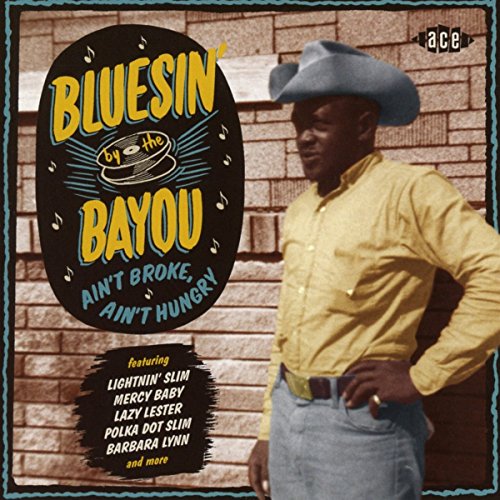 Various Artists - Bluesin' By The Bayou ~ Ain't Broke, Ain't Hungry [CD]