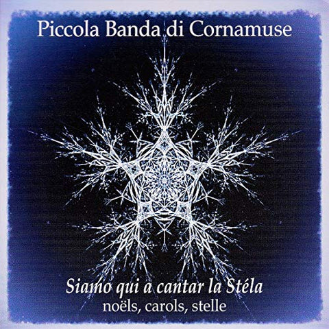Piccola Banda Di Cornamuse - Siamo Qui A Cantar La Stela [CD]