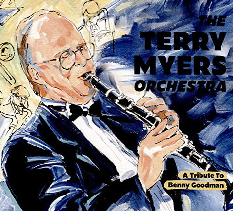 Terry Myers Orchestra, The - A Tribute To Benny Goodman [CD]