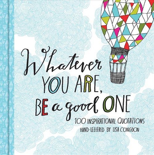 Whatever You Are, Be a Good One: (Motivational Books, Books of Quotations, Milestone Gift Books)