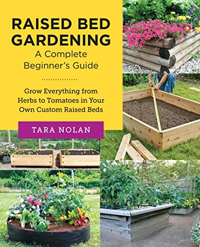 Raised Bed Gardening: A Complete Beginner's Guide: Grow Everything from Herbs to Tomatoes in Your Own Custom Raised Beds (New Shoe Press)