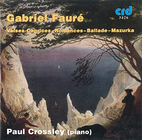 Paul Crossley - Gabriel Fauré: Ballade in F, Mazurka in B flat, 3 Romances sans paroles, The 4 Valses-Caprices [CD]