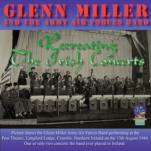Glenn Miller & His Orchestra - Recreating The Irish Concerts [CD]