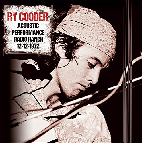Ry Cooder - Acoustic Performance Radio Ranch 12th December 1972 [CD]