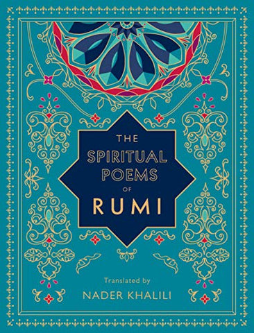 The Spiritual Poems of Rumi: Translated by Nader Khalili (Timeless Rumi)