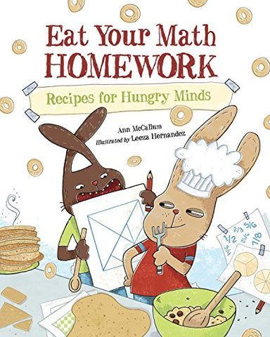 Eat Your Math Homework: Recipes for Hungry Minds: 1 (Eat Your Homework)