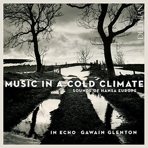 Gawain Glenton / In Echo - Music In A Cold Climate: Sounds Of Hansa Europe [CD]