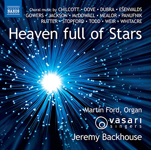 Vasari Singers/Backhouse - HEAVEN FULL OF STARS - ?rik Ešenvalds: Stars, Jonathan Dove: Seek him that maketh the seven stars, ?rik Ešenvalds: O sal [CD]