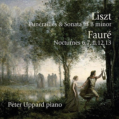 Peter Uppard - Liszt: Funerailles & Sonata In B Minor / Fauré: Nocturnes 6. 7. 11. 12. 13 [CD]