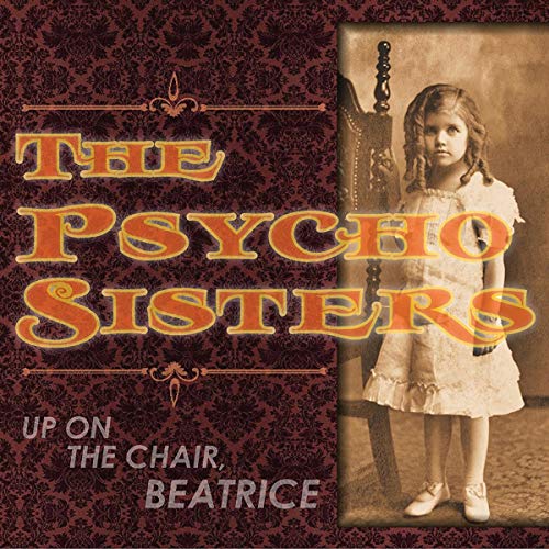 Psycho Sisters - Up On The Chair Beatrice [VINYL]