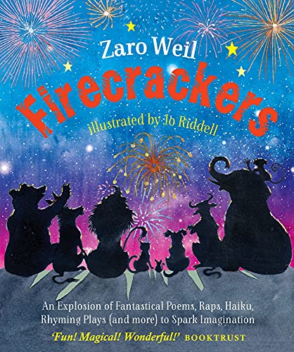 Firecrackers: An Explosion of Fantastical Poems, Raps, Haiku, Rhyming Plays ( and more) to Spark Imagination