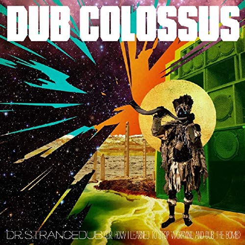 Dub Colossus - Dr Strangedub (Or How I Learned To Stop Worrying & Dub The Bomb) [CD]