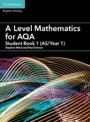 Stephen Ward - A Level Mathematics for AQA Student Book 1 (AS/Year 1)