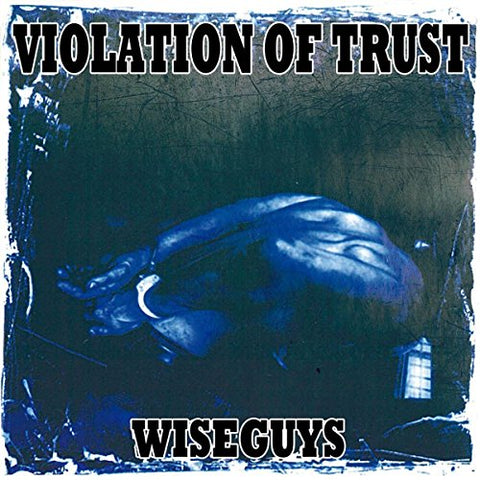 Violation Of Trust - Wiseguys  [VINYL]