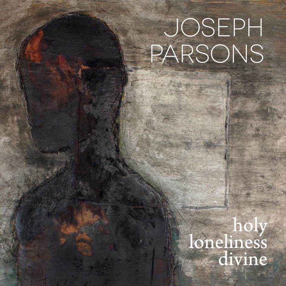 Parsons Joseph - Holy Loneliness Divine [CD]