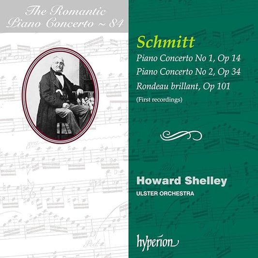 Howard Shelley Ulster Orchestra - Aloys Schmitt: Piano Concertos Nos. 1 & 2 etc. (Hyperion Romantic Piano Concerto 84) [CD]