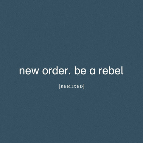 New Order - Be a Rebel Remixed [CD]