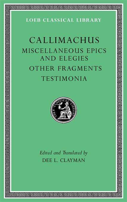 Miscellaneous Epics and Elegies. Other Fragments. Testimonia (Loeb Classical Library 550): 1