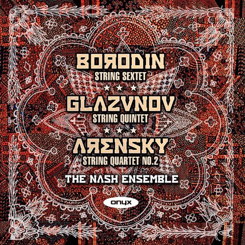 Nash Ensemble - Glazunov: String Quintet in A, Borodin: String Sextet in D minor, Arensky: String Quartet No. 2 [CD]