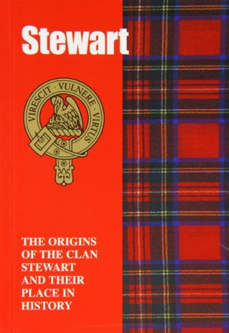 Stewart: The Origins of the Clan Stewart and Their Place in History (Scottish Clan Mini-book)