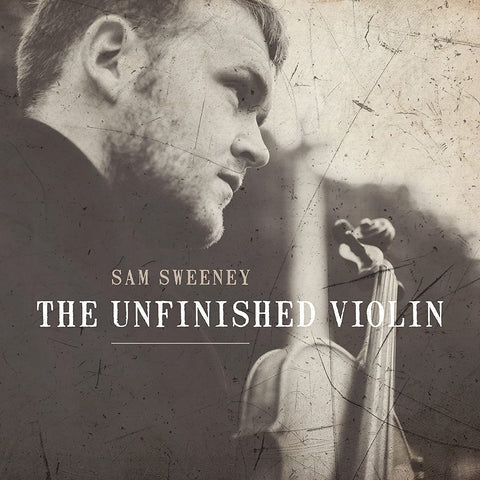 Sam Sweeney - The Unfinished Violin [CD]