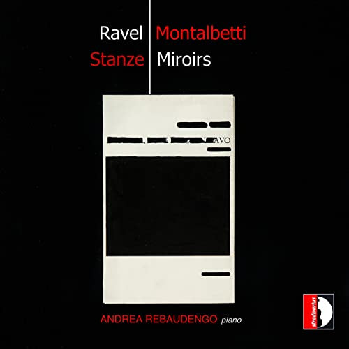 Andrea Rebaudengo - Maurice Ravel, Mauro Montalbetti: Stanze/Miroirs [CD]