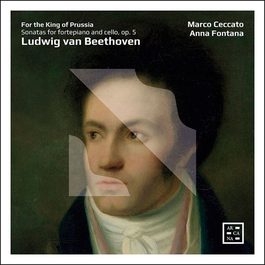 Marco Ceccato; Anna Fontana - For The King Of Prussia - Beethoven: Sonatas For Fortepiano And Cello. Op. 5 [CD]